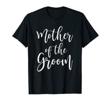 Load image into Gallery viewer, Mother Of The Groom Wedding Mom T-Shirt
