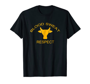 Blood Sweat Respect T Shirts gift