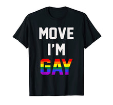 Load image into Gallery viewer, Mens Move I&#39;m Gay T-Shirt Move I Am Gay
