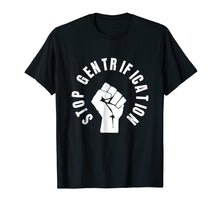 Load image into Gallery viewer, Stop Gentrification Shirts - protest social justice tees
