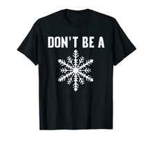 Load image into Gallery viewer, DONT BE A SNOWFLAKE T-SHIRT FUNNY POLITICAL SHIRTS
