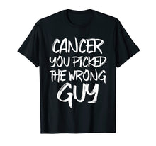 Load image into Gallery viewer, Cancer You Picked The Wrong Guy Fighter T-Shirt
