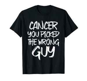 Cancer You Picked The Wrong Guy Fighter T-Shirt