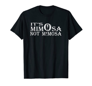 It s mimOsa not mimosA Shirt