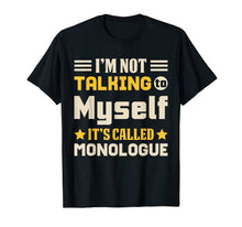 Load image into Gallery viewer, Not Talking To Myself Monologue Stage Actor &amp; T Shirt Design

