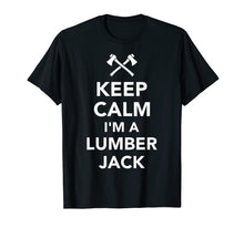 Load image into Gallery viewer, Mens Keep calm I&#39;m a lumberjack T-Shirt
