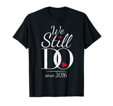 Load image into Gallery viewer, 3rd Wedding Anniversary T-Shirt - We Still Do Since 2016
