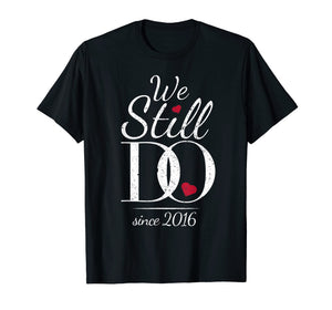 3rd Wedding Anniversary T-Shirt - We Still Do Since 2016