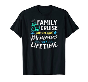 Family Cruise 2019 Making Memories For A Lifetime Tshirt