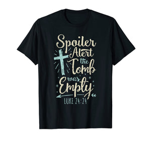 Easter Basket Stuffers Spoiler Alert Tomb Was Empty TShirt