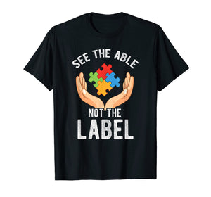 See the Able Not the Label Shirt Autism Awareness T-Shirt