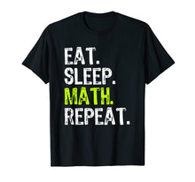 Load image into Gallery viewer, Eat Sleep Math Repeat Funny Teacher Gift T-Shirt
