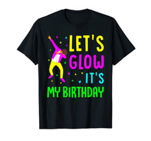 Load image into Gallery viewer, Let&#39;s Glow Party It&#39;s My Birthday Gift T-Shirt
