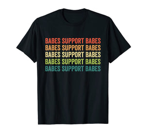 Babes Support Babes Inspirational Girl Power Quote T-Shirt