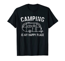 Load image into Gallery viewer, Camping Is My Happy Place T-Shirt Happy Camper Gift Shirt
