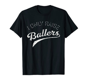 Busy Raising Ballers I Only Raise Ballers shirts