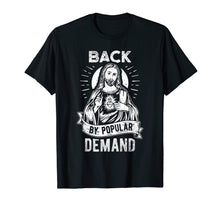 Load image into Gallery viewer, Easter Basket Stuffers Jesus Back By Popular Demand T-Shirt
