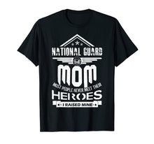 Load image into Gallery viewer, National Guard Mom I Raise Mine Shirts
