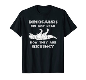 Dinosaurs Didn't Read TShirt - Funny I Love To Read Shirts