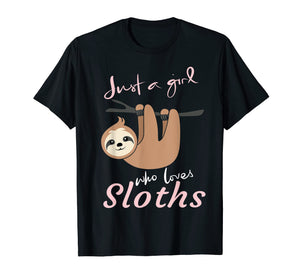 Just a girl who loves sloths t-shirt gift - Sloth fan girls