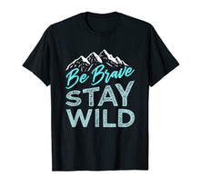 Load image into Gallery viewer, Be Brave Stay Wild T-Shirt Wilderness Outdoors Hiking Blue
