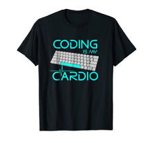 Load image into Gallery viewer, Coding Is My Cardio T Shirt - Funny Software Engineer Gift

