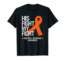 Load image into Gallery viewer, Multiple Sclerosis Awareness Shirt His Fight Is My Fight Tee
