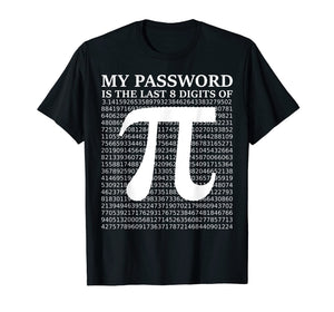 Pi Day Shirt 2019 My Password Is The Last 8 Digits Of Pi