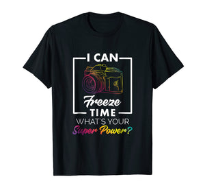 Photography Shirt Funny Freeze Time Power Men Women Kids Tee