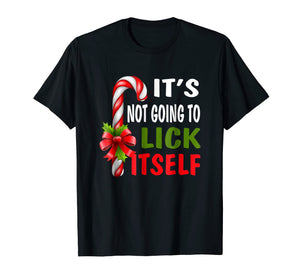 It's Not Going To Lick Itself Christmas Candy Cane T Shirt