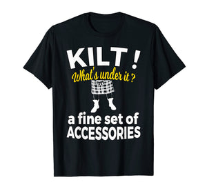 Mens What's Under My Kilt T Shirt? a Fine Set of Accessories