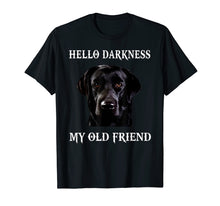 Load image into Gallery viewer, Labrador Hello Darkness My Old Friend t-shirt
