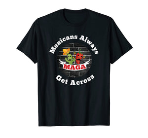 Mexicans Always Get Across Shirt Cinco De Mayo Shirt