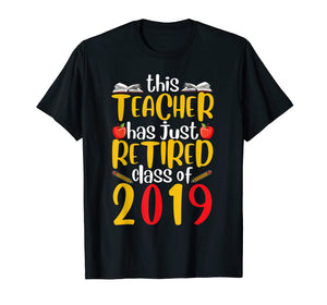 Retired Teacher Class of 2019 T shirt Funny Retirement Gift