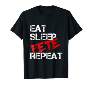 Eat Sleep Fete Repeat T-shirt