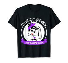 Load image into Gallery viewer, Leiomyosarcoma Warrior Shirt - It&#39;s Not For The Weak
