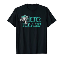 Load image into Gallery viewer, Cute Southern Saying Womens T shirt Heifer Please Cow Shirt
