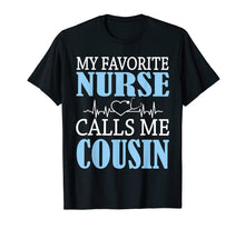 Load image into Gallery viewer, My Favorite Nurse Calls Me Cousin Happy Nurse Day Shirt

