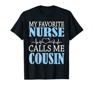 My Favorite Nurse Calls Me Cousin Happy Nurse Day Shirt