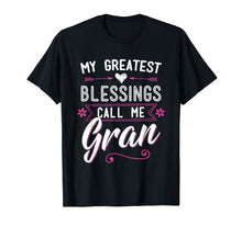 Load image into Gallery viewer, My Greatest Blessings Call Me Gran Gift Tee Shirt Grandma
