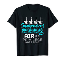 Load image into Gallery viewer, Air Is A Privilege Not A Right - Synchronized Swimming Shirt
