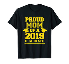 Load image into Gallery viewer, Proud Mom Of a 2019 Graduate Shirt

