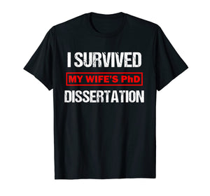 Mens I Survived My Wife's PhD Dissertation Funny T-Shirt