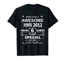 Load image into Gallery viewer, Awesome Since 2012 Special Edition 6th Birthday T-Shirt
