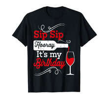Load image into Gallery viewer, Sip Sip Hooray It&#39;s My Birthday T-Shirt for Women
