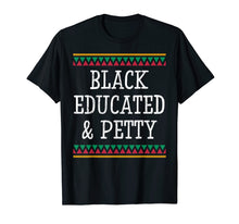 Load image into Gallery viewer, Black History Month T Shirt Educated Petty Gift Women Men
