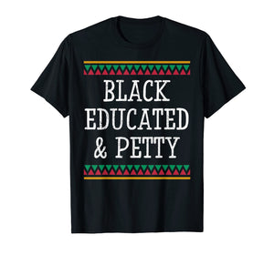 Black History Month T Shirt Educated Petty Gift Women Men
