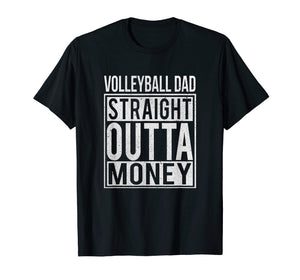 Mens Volleyball Dad Straight Outta Money T-Shirt I Funny Gift