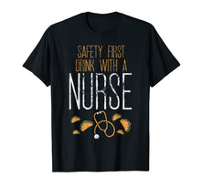 Load image into Gallery viewer, Safety First Drink With A Nurse Cinco De Mayo Medical Gift T-Shirt
