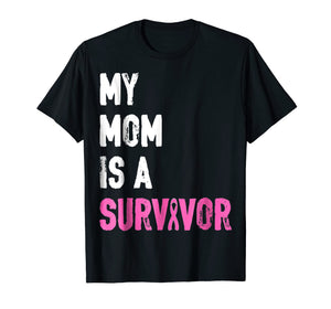 My Mom Is A Survivor Breast Cancer Awareness Support T-Shirt